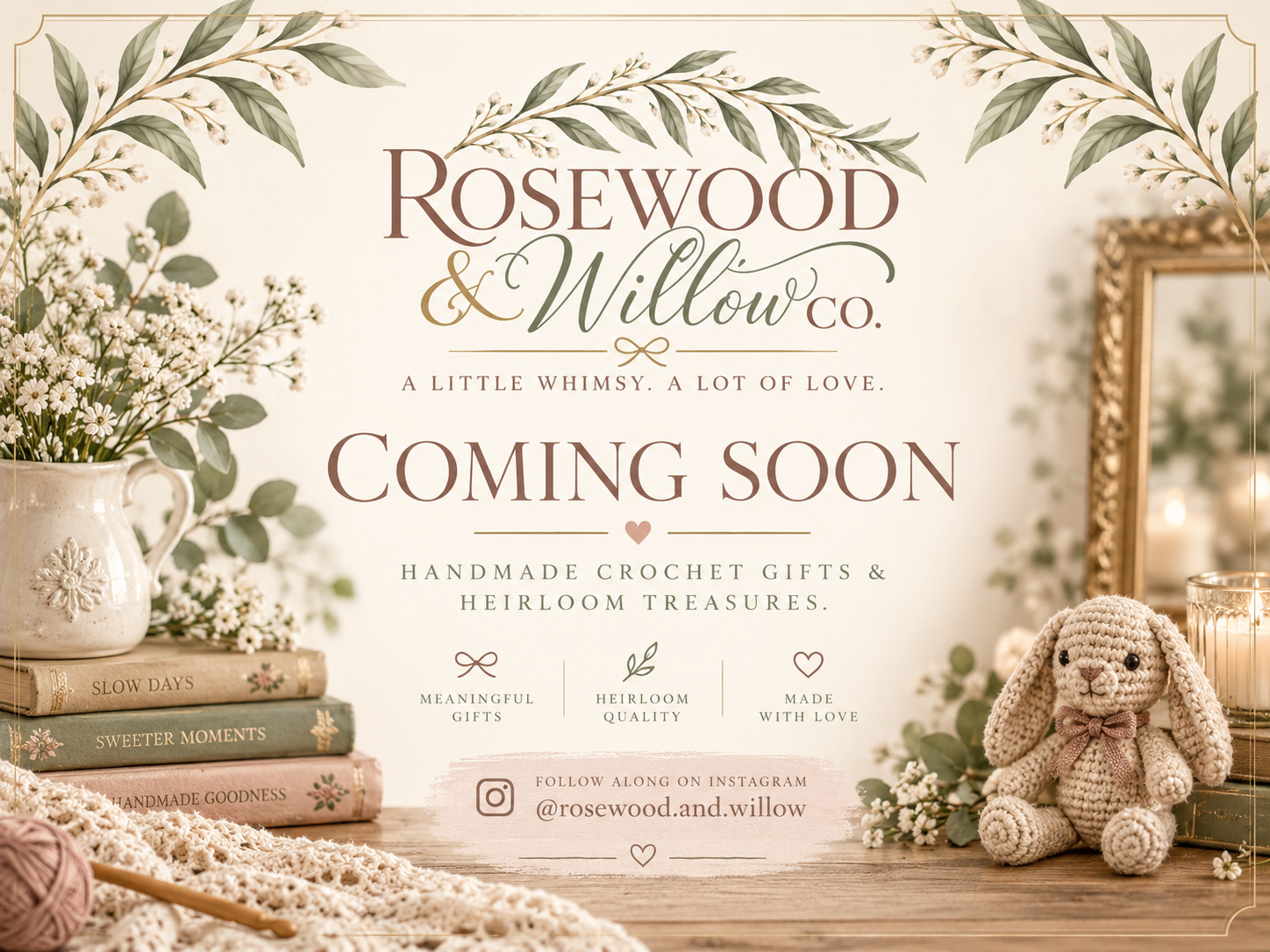 Rosewood & Willow Co. A little whimsy. A lot of love. Handmade crochet gifts. Coming soon.